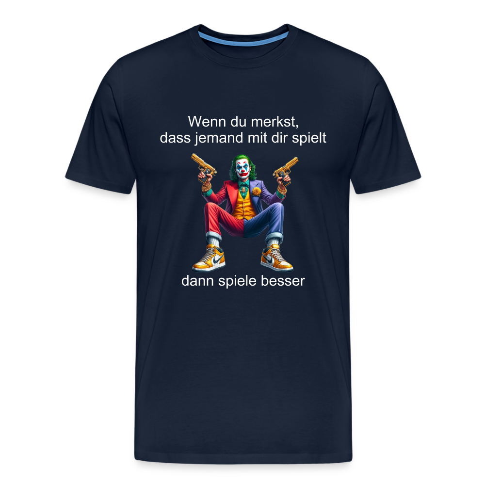 Joker wenn du merkst das jemand mit dir spielt Männer Premium T-Shirt - Navy