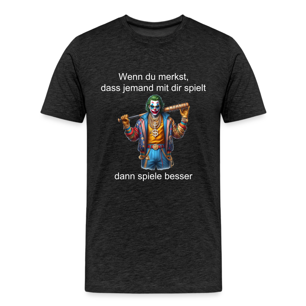 Joker wenn du merkst das jemand mit dir spielt Männer Premium T-Shirt - Anthrazit
