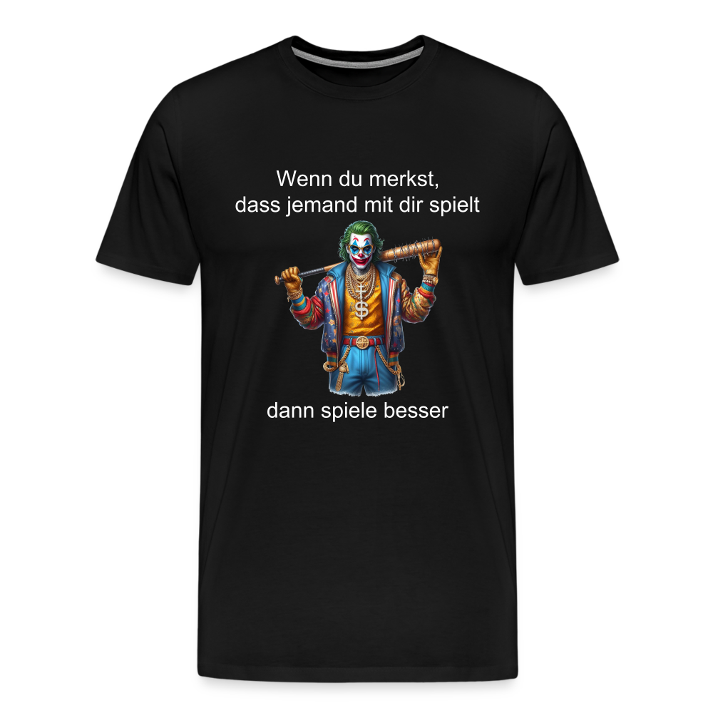 Joker wenn du merkst das jemand mit dir spielt Männer Premium T-Shirt - Schwarz