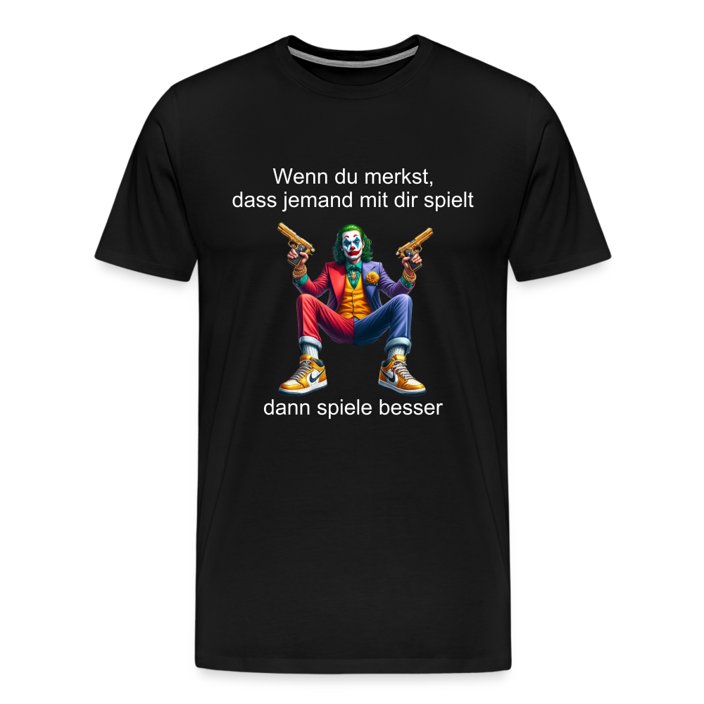 Joker wenn du merkst das jemand mit dir spielt Männer Premium T-Shirt - Schwarz