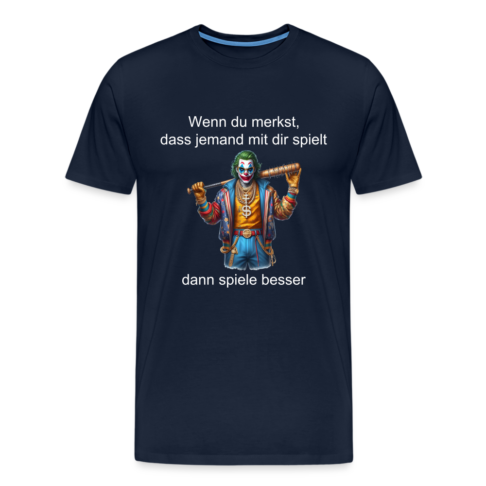 Joker wenn du merkst das jemand mit dir spielt Männer Premium T-Shirt - Navy