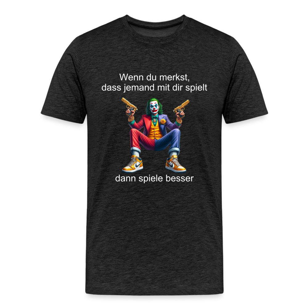 Joker wenn du merkst das jemand mit dir spielt Männer Premium T-Shirt - Anthrazit