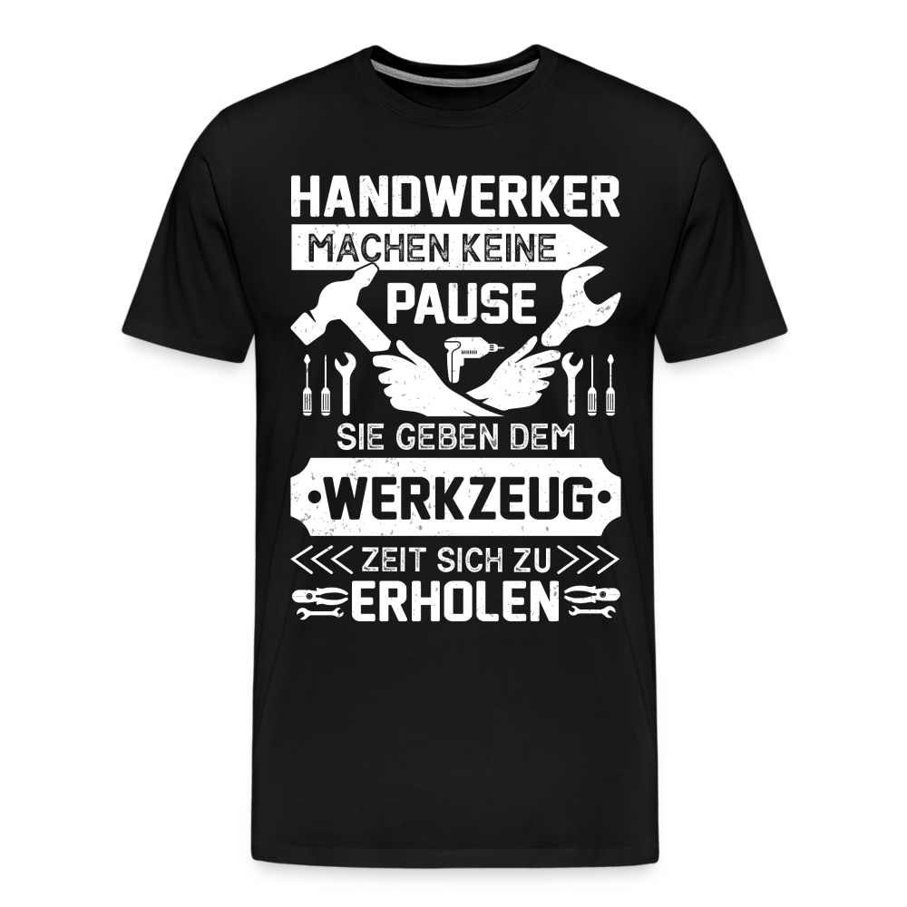 Handwerker machen keine Pause lustiges Premium T-Shirt Herren - Schwarz