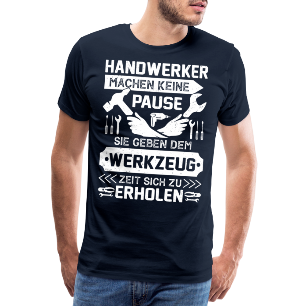 Handwerker machen keine Pause lustiges Premium T-Shirt Herren - Navy
