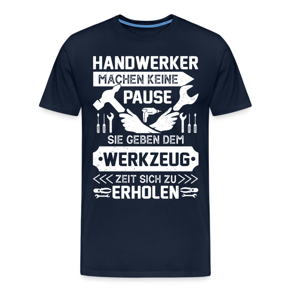 Handwerker machen keine Pause lustiges Premium T-Shirt Herren - Navy