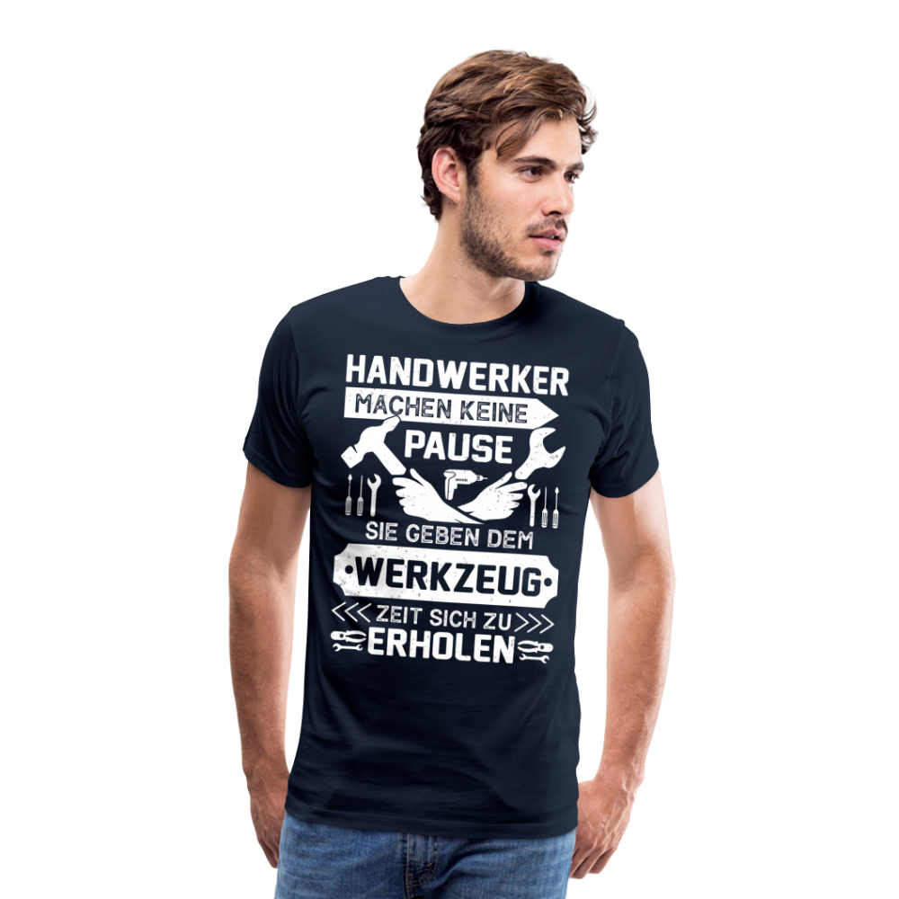 Handwerker machen keine Pause lustiges Premium T-Shirt Herren - Navy