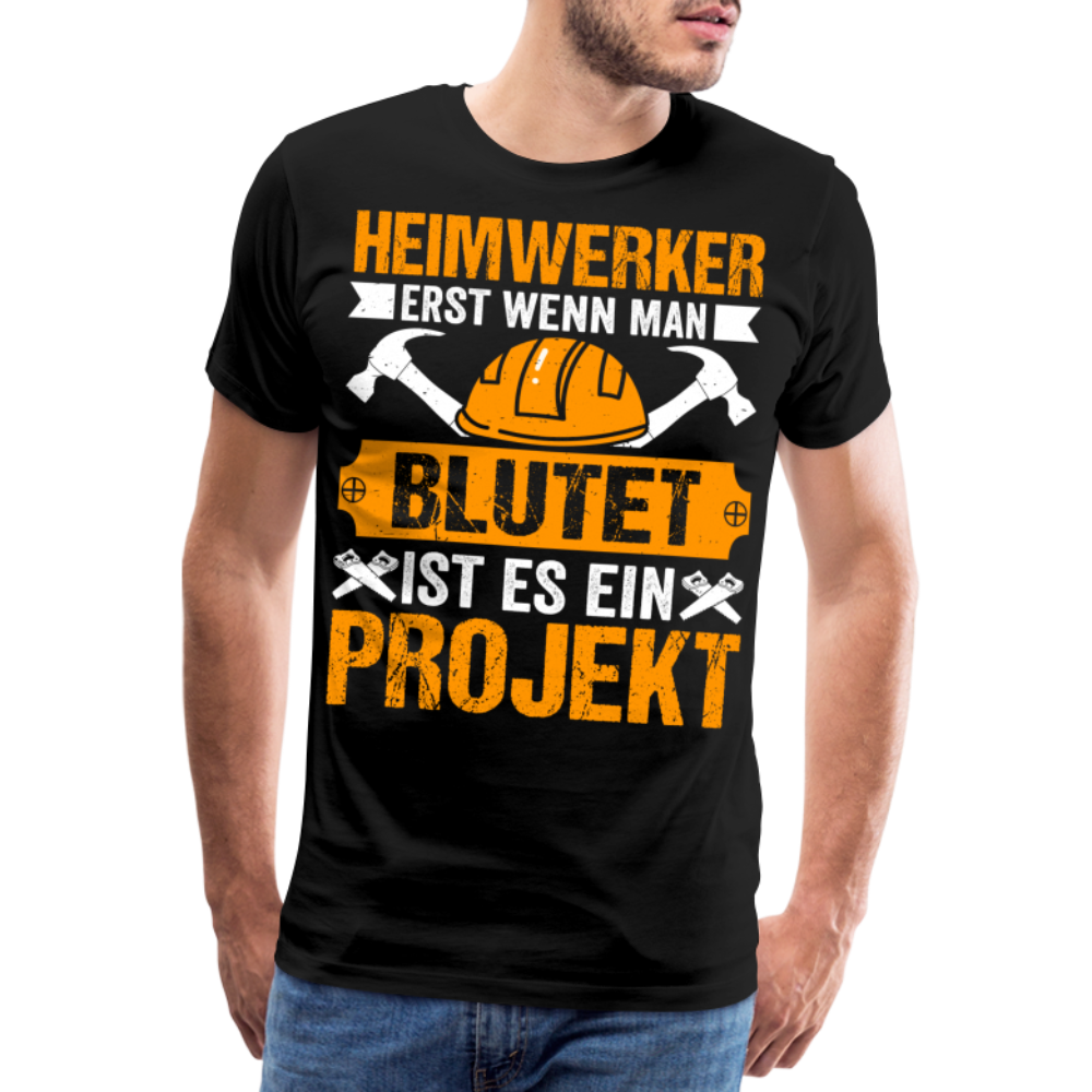 Heimwerker erst wenn man blutet lustiges Premium T-Shirt Herren - Schwarz