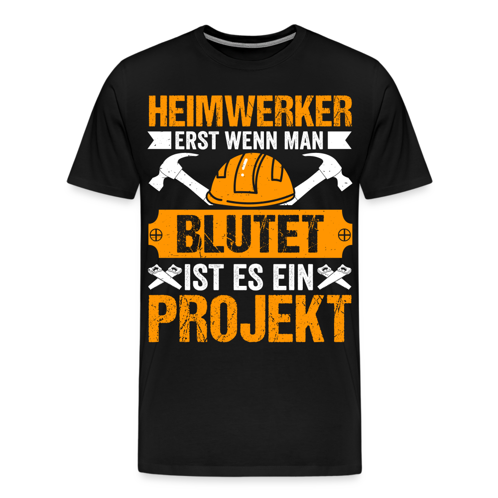 Heimwerker erst wenn man blutet lustiges Premium T-Shirt Herren - Schwarz