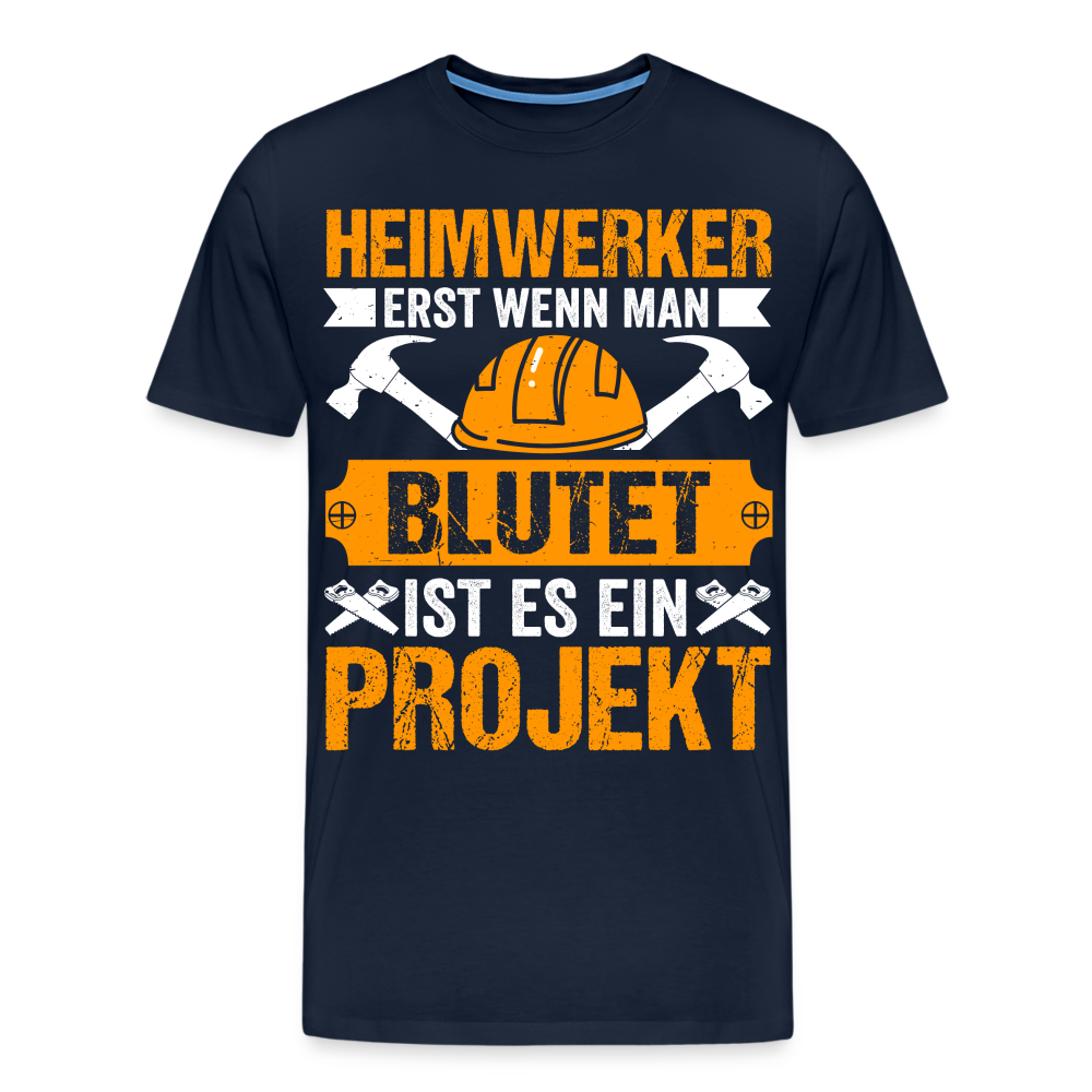 Heimwerker erst wenn man blutet lustiges Premium T-Shirt Herren - Navy