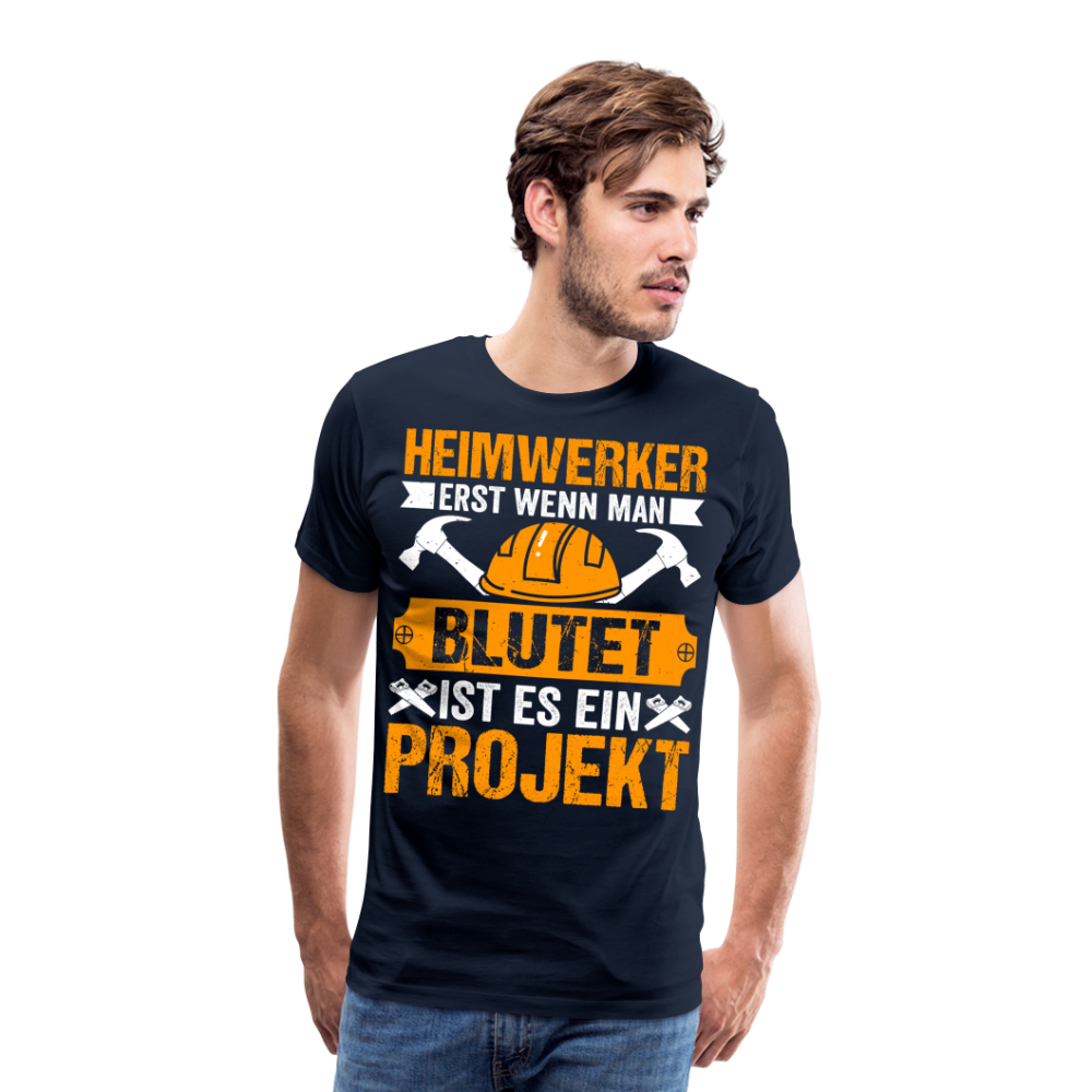 Heimwerker erst wenn man blutet lustiges Premium T-Shirt Herren - Navy
