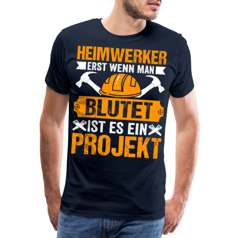 Heimwerker erst wenn man blutet lustiges Premium T-Shirt Herren - Navy