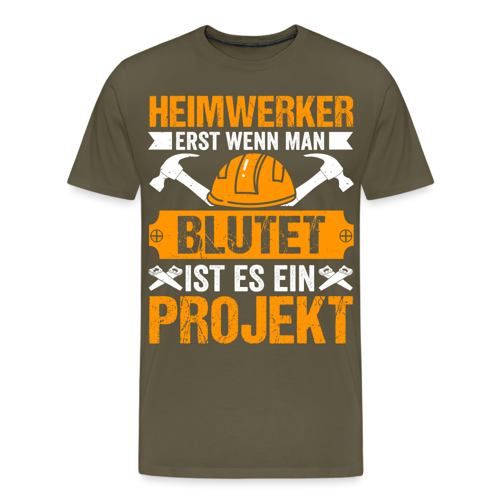 Heimwerker erst wenn man blutet lustiges Premium T-Shirt Herren - Khaki