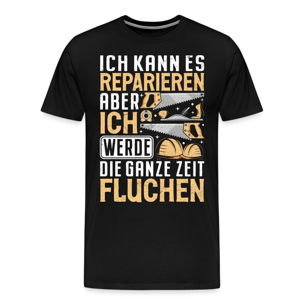 Reparieren aber fluchen lustiges Premium T-Shirt Herren - Schwarz