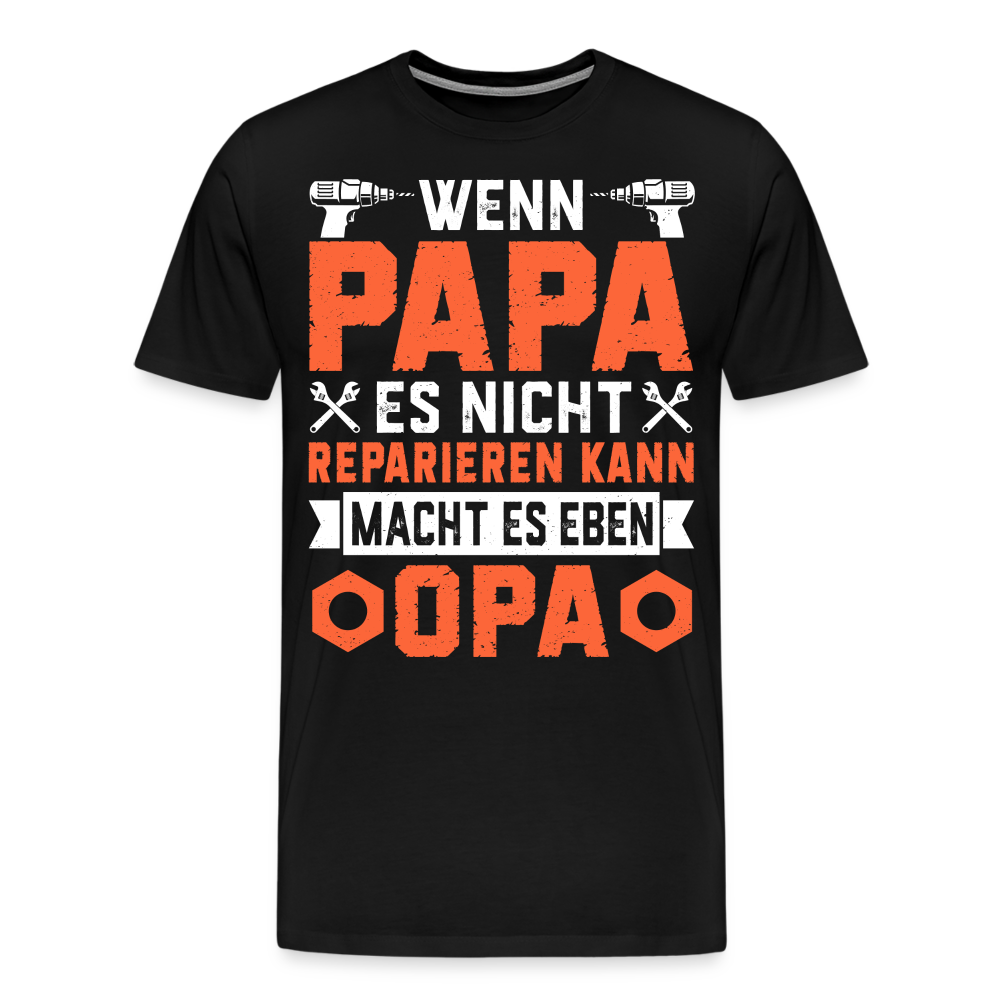 Wenn Papa es nicht reparieren kann macht es eben Opa lustiges Premium T-Shirt Herren - Schwarz