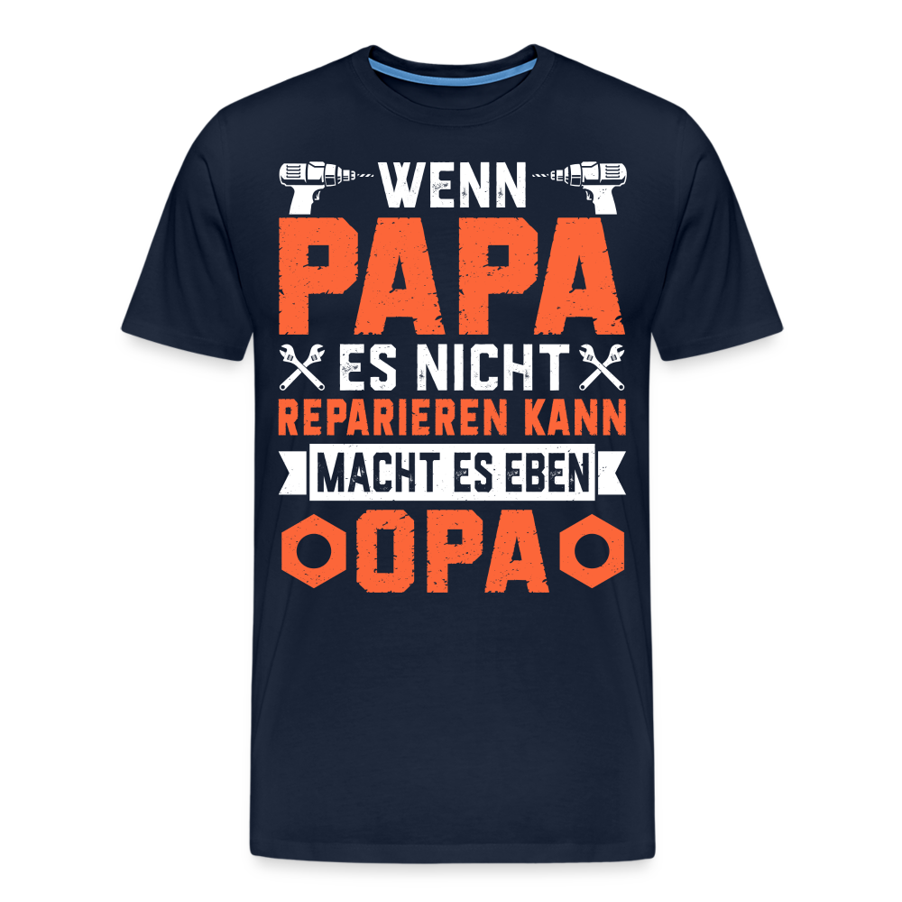 Wenn Papa es nicht reparieren kann macht es eben Opa lustiges Premium T-Shirt Herren - Navy