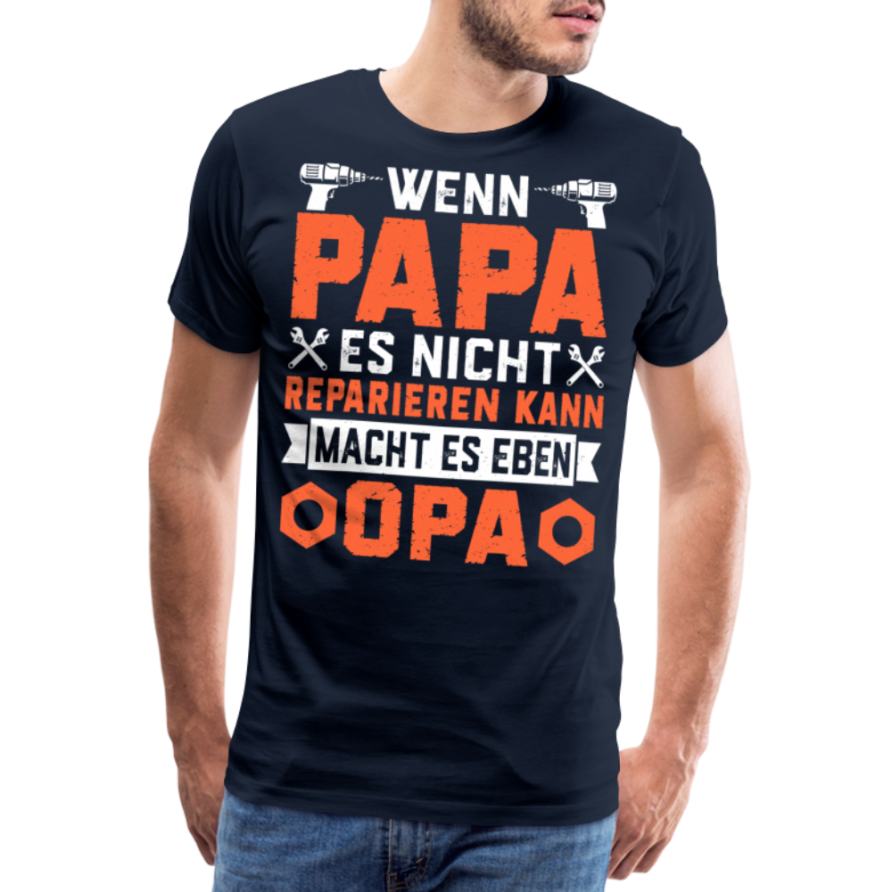 Wenn Papa es nicht reparieren kann macht es eben Opa lustiges Premium T-Shirt Herren - Navy