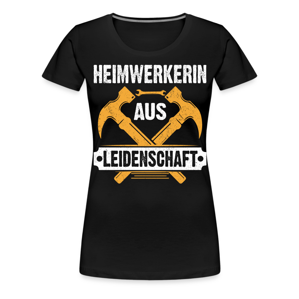 Heimwerkerin aus Leidenschaft lustiges Premium T-Shirt Damen - Schwarz