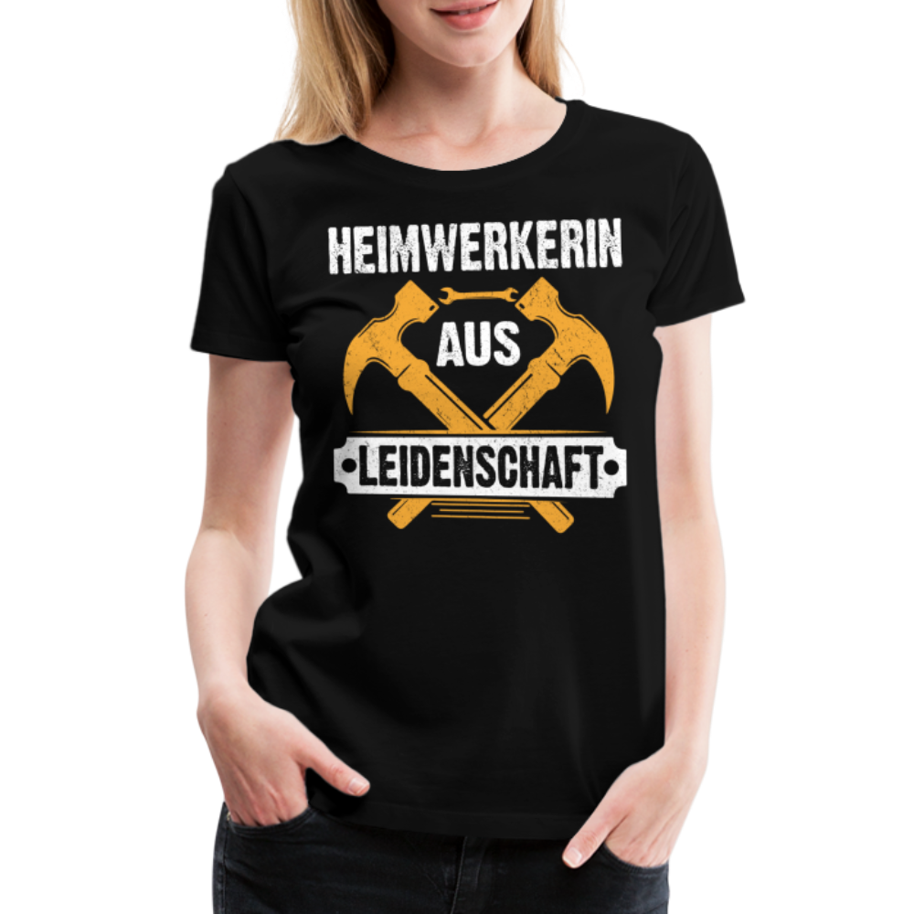 Heimwerkerin aus Leidenschaft lustiges Premium T-Shirt Damen - Schwarz