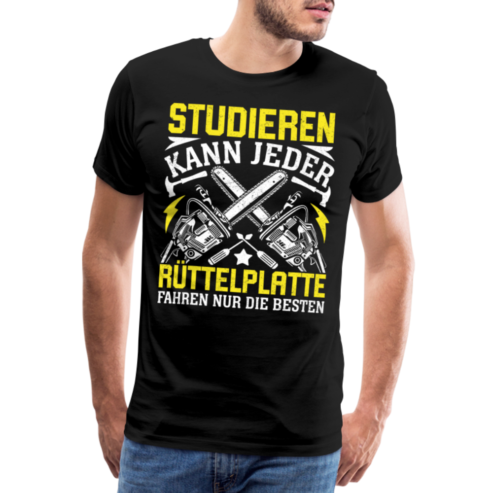Studieren kann jeder Rüttelplatte fahren nur die Besten lustiges Premium T-Shirt Herren - Schwarz