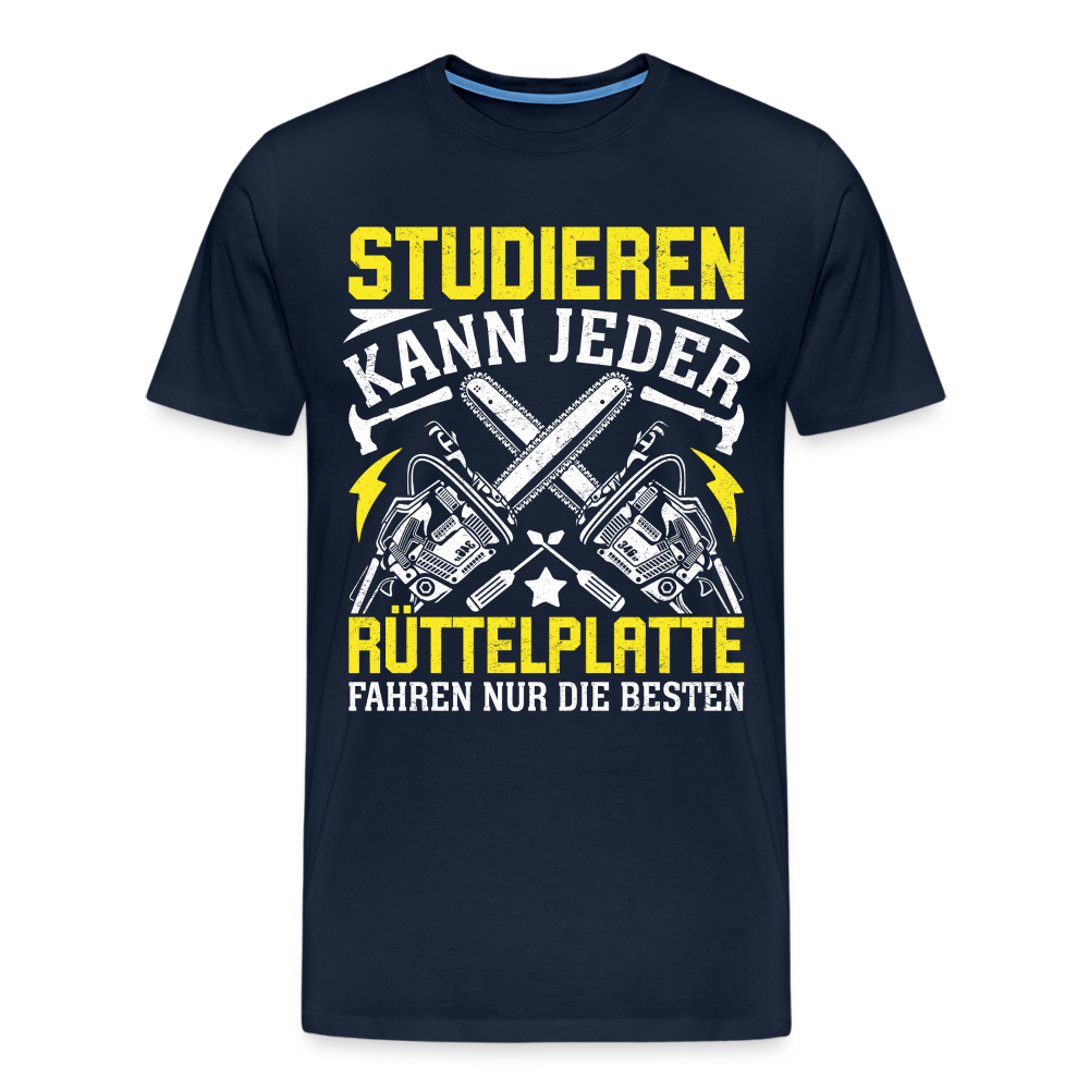 Studieren kann jeder Rüttelplatte fahren nur die Besten lustiges Premium T-Shirt Herren - Navy