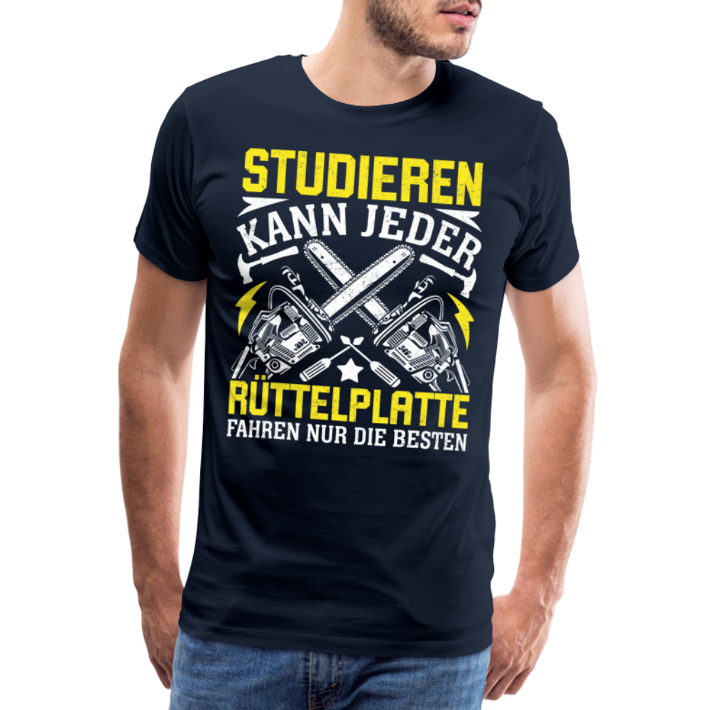 Studieren kann jeder Rüttelplatte fahren nur die Besten lustiges Premium T-Shirt Herren - Navy