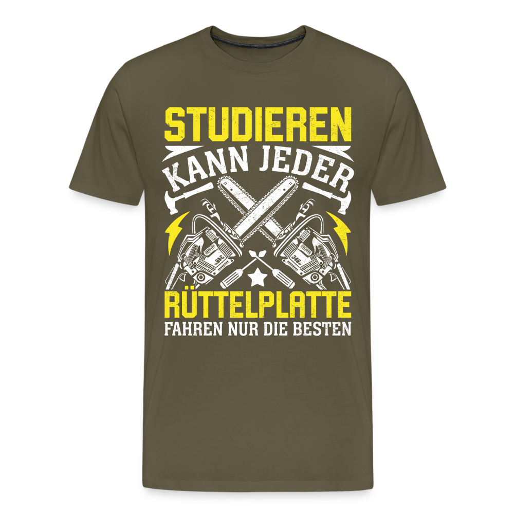 Studieren kann jeder Rüttelplatte fahren nur die Besten lustiges Premium T-Shirt Herren - Khaki
