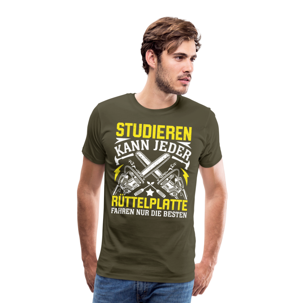 Studieren kann jeder Rüttelplatte fahren nur die Besten lustiges Premium T-Shirt Herren - Khaki