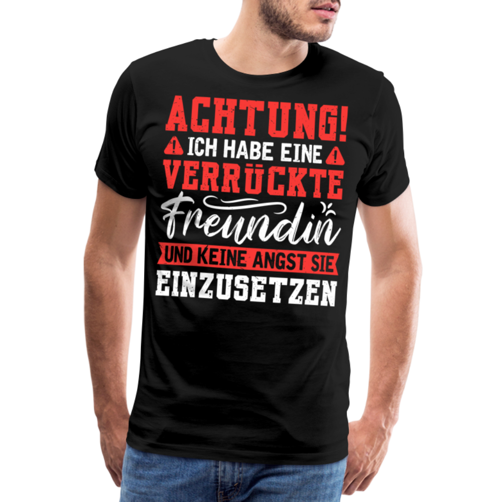 Achtung verrückte Freundin lustiges Premium T-Shirt Herren - Schwarz