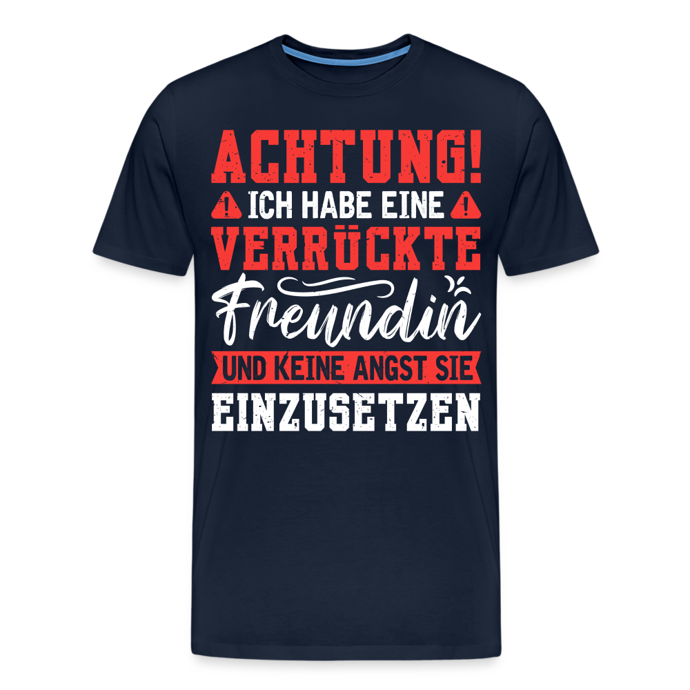 Achtung verrückte Freundin lustiges Premium T-Shirt Herren - Navy