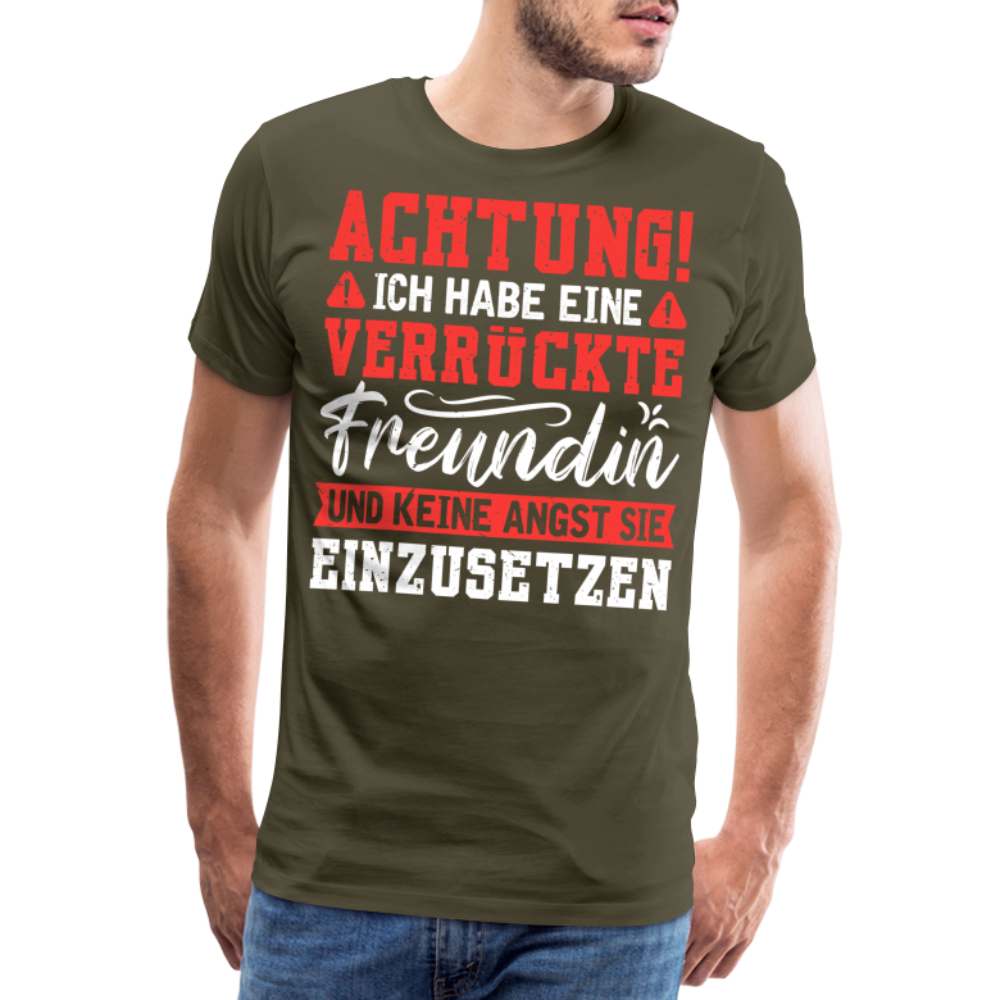 Achtung verrückte Freundin lustiges Premium T-Shirt Herren - Khaki