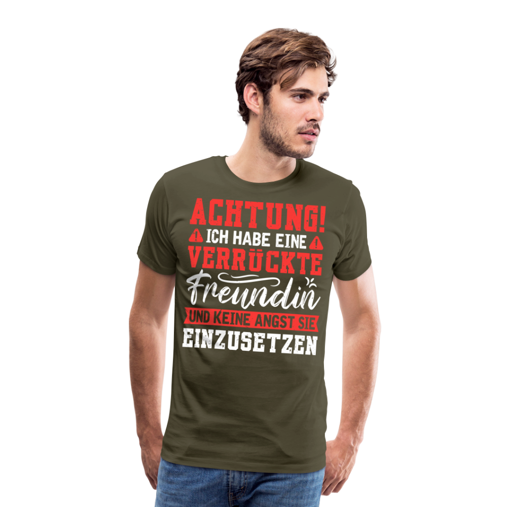 Achtung verrückte Freundin lustiges Premium T-Shirt Herren - Khaki