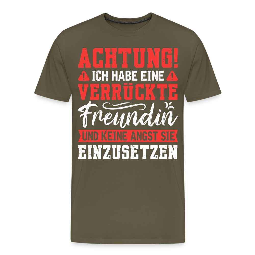 Achtung verrückte Freundin lustiges Premium T-Shirt Herren - Khaki