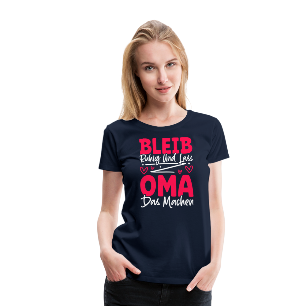 Bleib ruhig und lass Oma das machen lustiges Premium T-Shirt Damen - Navy