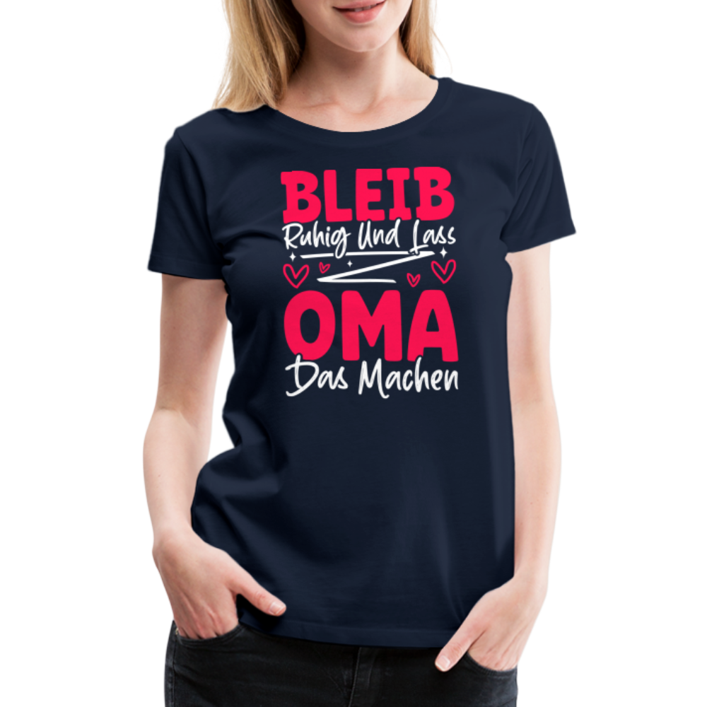 Bleib ruhig und lass Oma das machen lustiges Premium T-Shirt Damen - Navy