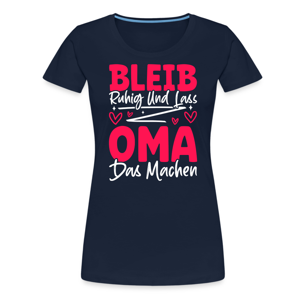 Bleib ruhig und lass Oma das machen lustiges Premium T-Shirt Damen - Navy