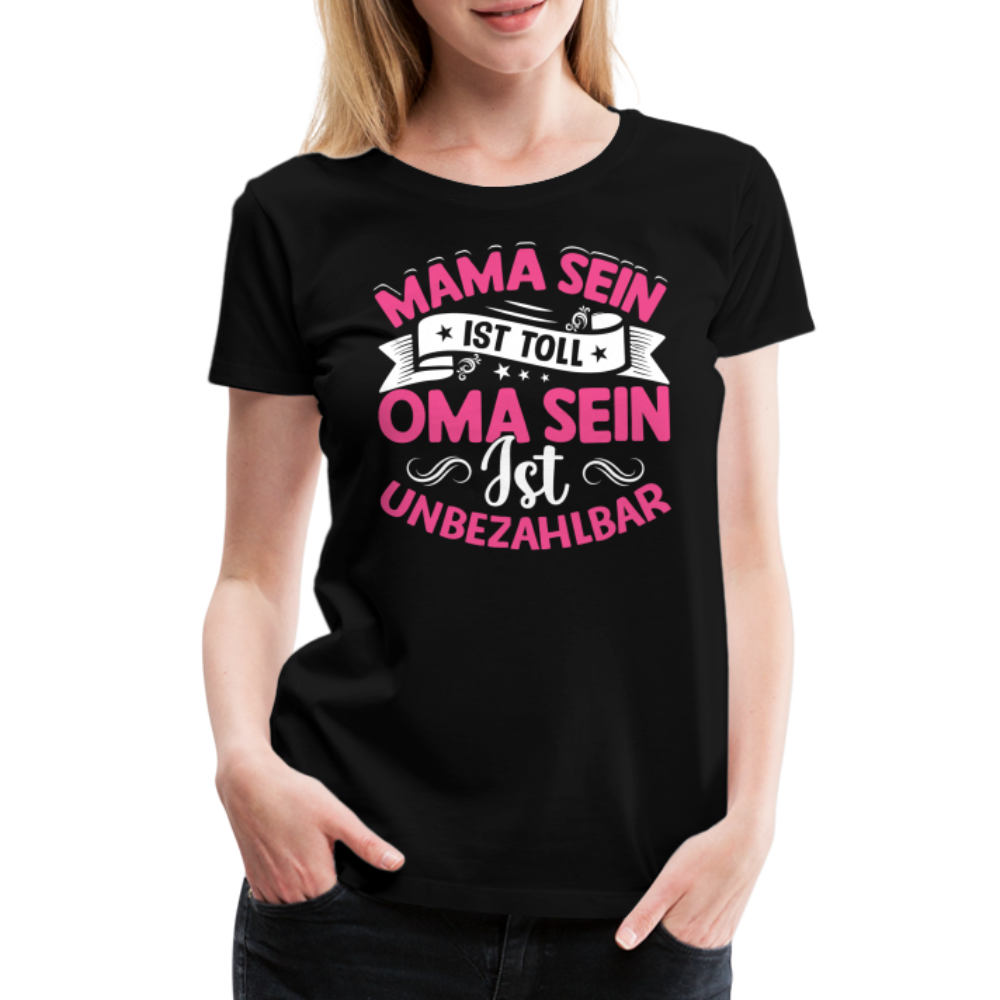 Oma sein ist unbezahlbar lustiges Premium T-Shirt Damen - Schwarz