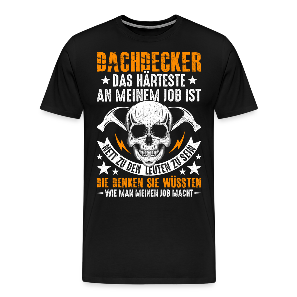 Dachdecker nett sein lustiges Premium T-Shirt Herren - Schwarz