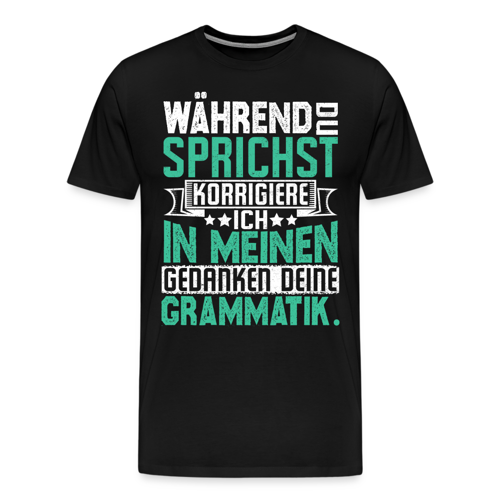 Während Du sprichst lustiges Premium T-Shirt Herren - Schwarz