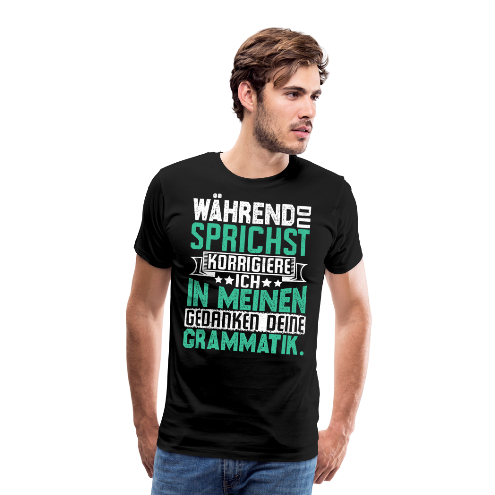 Während Du sprichst lustiges Premium T-Shirt Herren - Schwarz