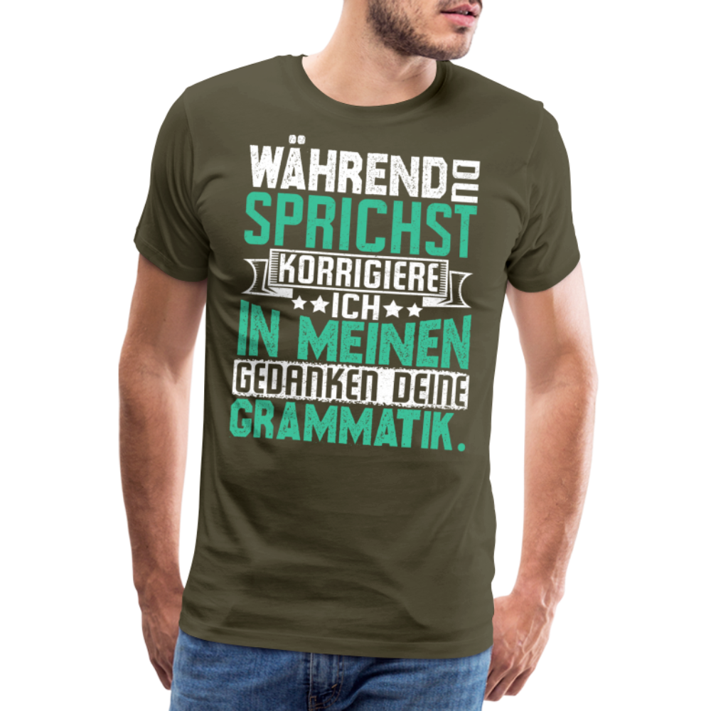 Während Du sprichst lustiges Premium T-Shirt Herren - Khaki