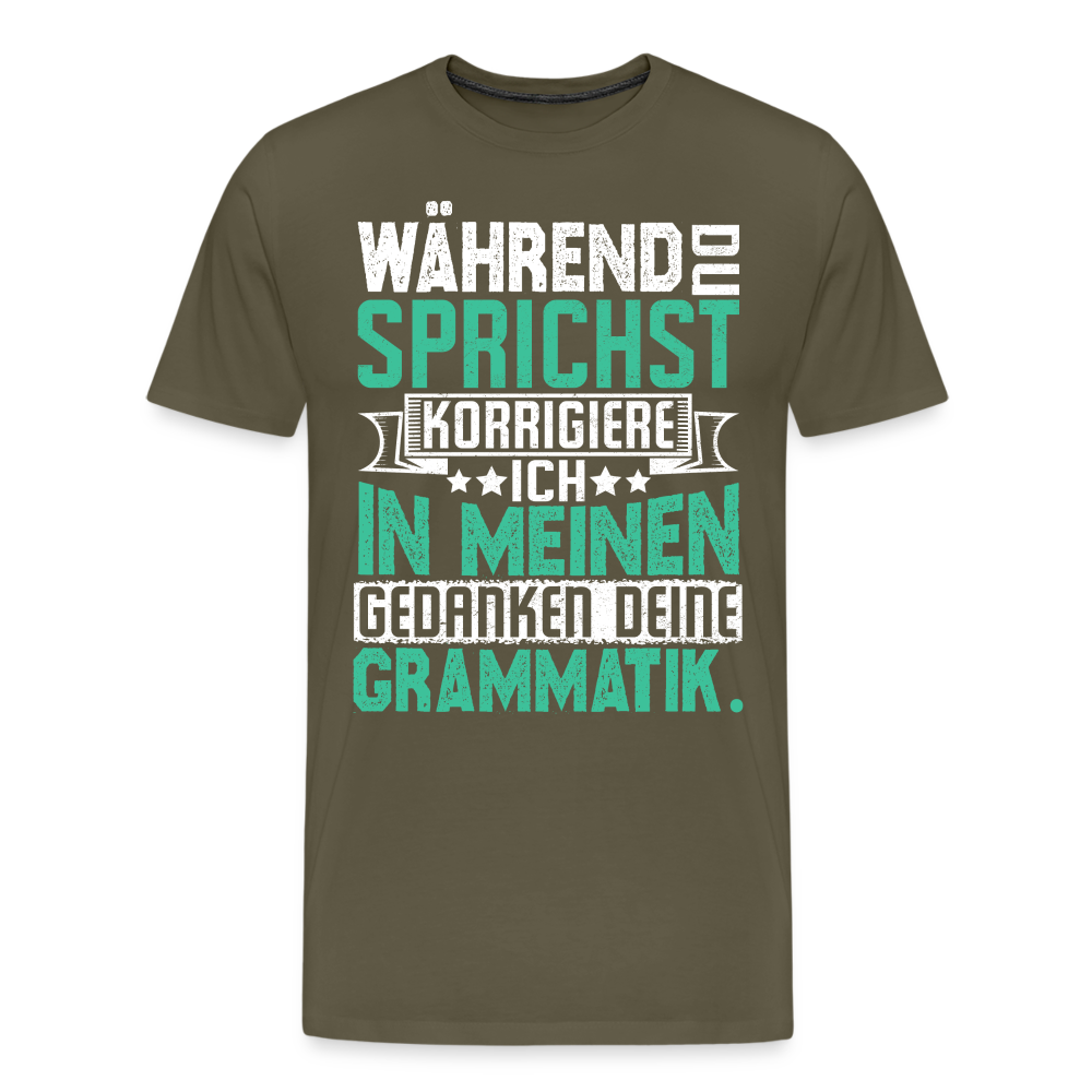 Während Du sprichst lustiges Premium T-Shirt Herren - Khaki