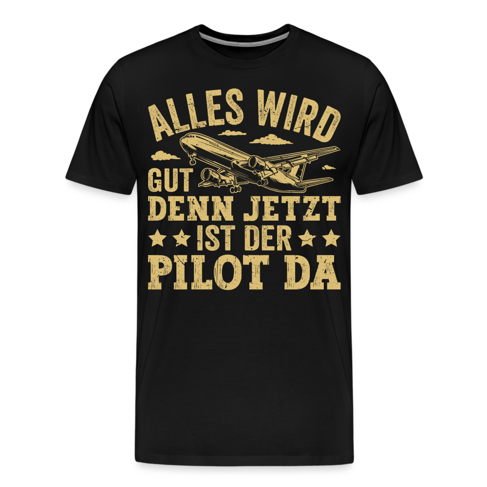 Alles wird gut denn jetzt ist der Pilot da lustiges Premium T-Shirt Herren - Schwarz