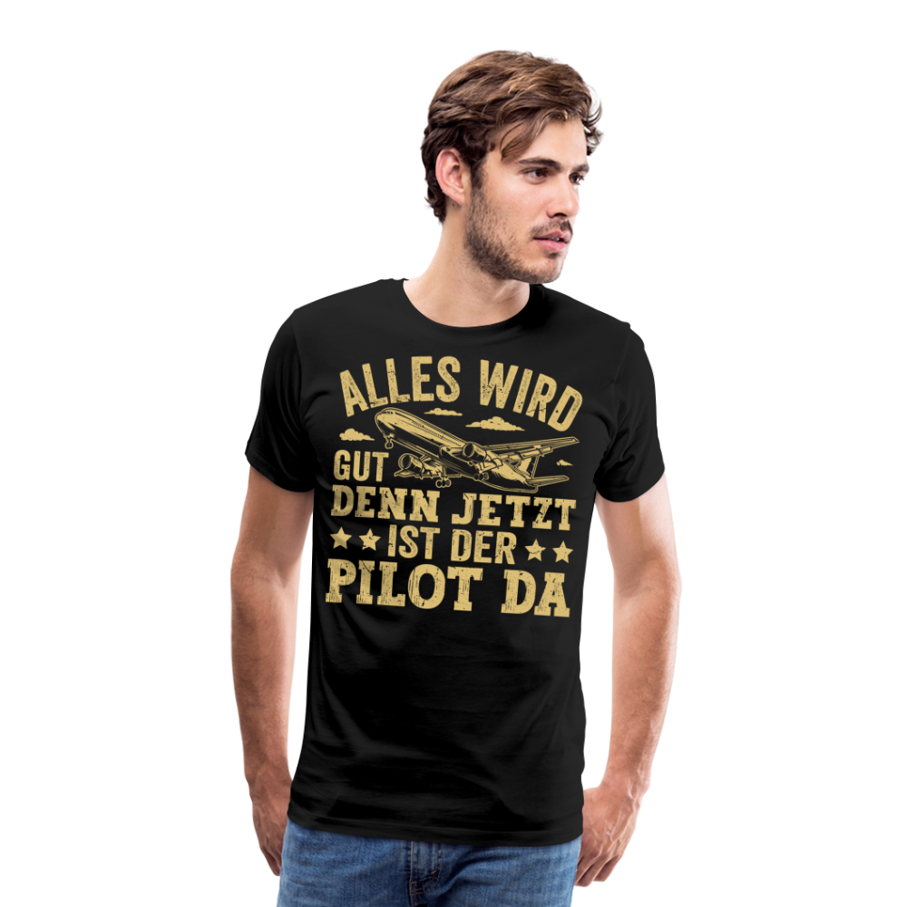 Alles wird gut denn jetzt ist der Pilot da lustiges Premium T-Shirt Herren - Schwarz
