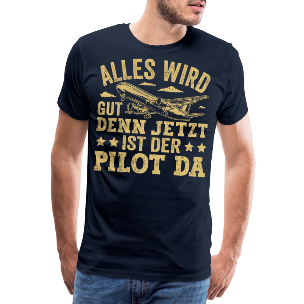 Alles wird gut denn jetzt ist der Pilot da lustiges Premium T-Shirt Herren - Navy