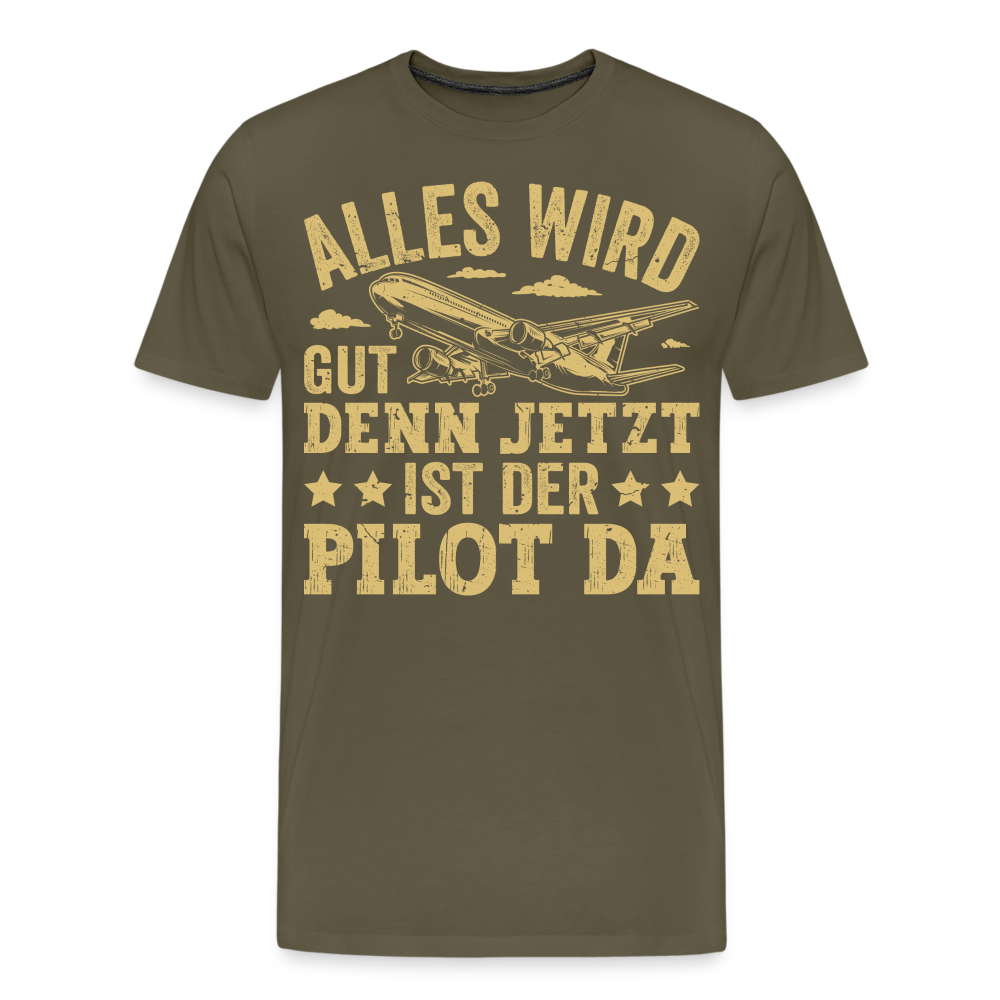 Alles wird gut denn jetzt ist der Pilot da lustiges Premium T-Shirt Herren - Khaki