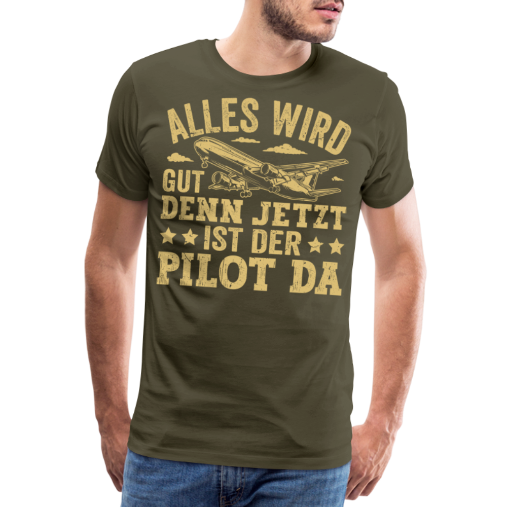 Alles wird gut denn jetzt ist der Pilot da lustiges Premium T-Shirt Herren - Khaki