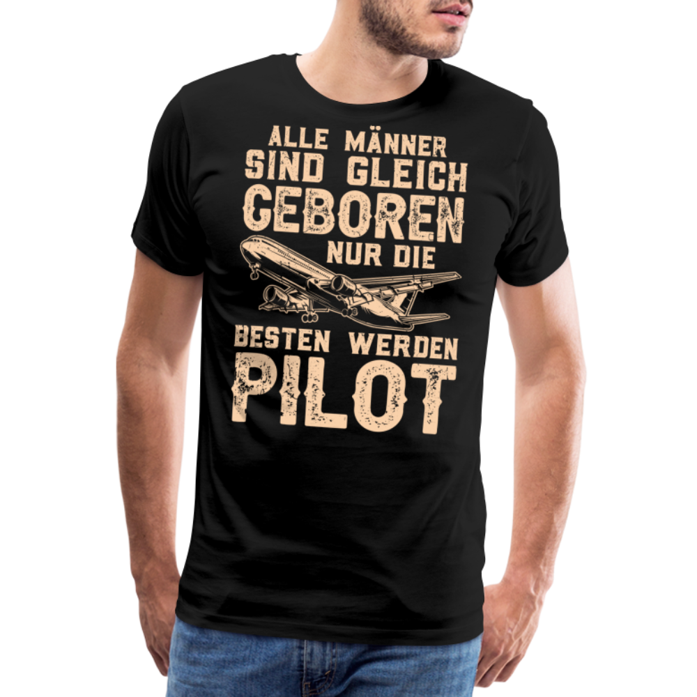 Alle Männer sind gleich geboren, nur die besten werden Pilot lustiges Premium T-Shirt Herren - Schwarz