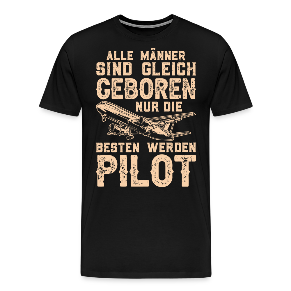 Alle Männer sind gleich geboren, nur die besten werden Pilot lustiges Premium T-Shirt Herren - Schwarz