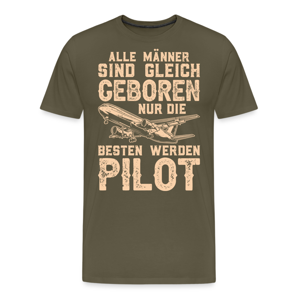 Alle Männer sind gleich geboren, nur die besten werden Pilot lustiges Premium T-Shirt Herren - Khaki