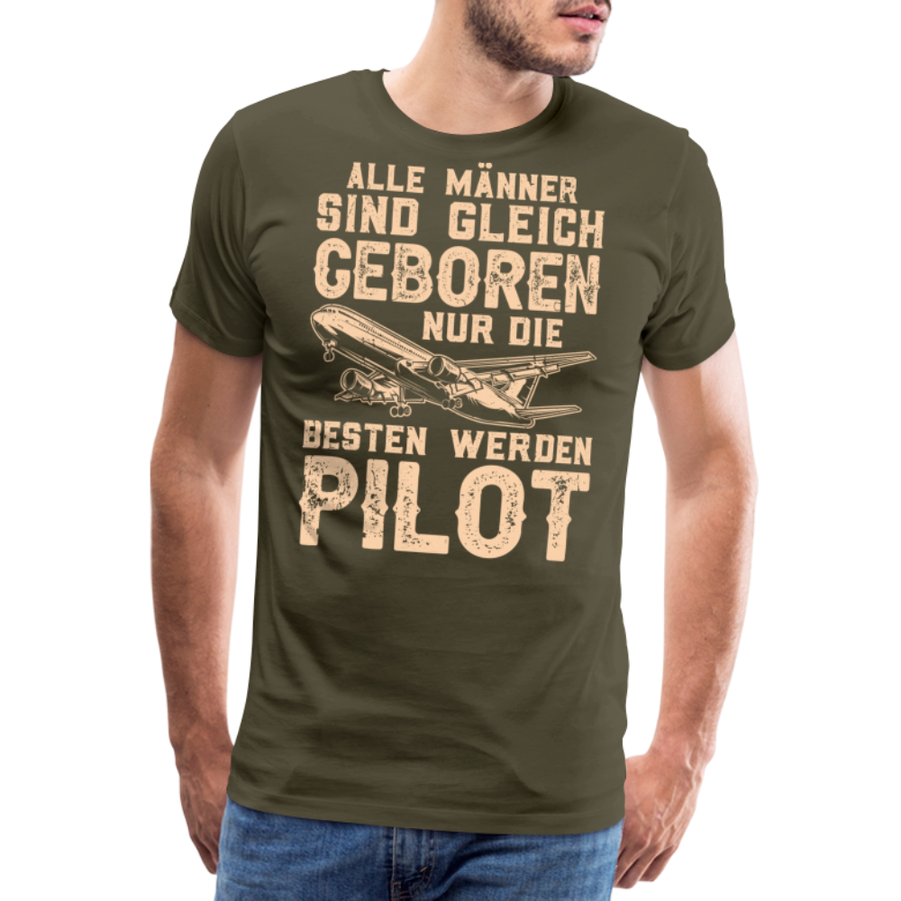 Alle Männer sind gleich geboren, nur die besten werden Pilot lustiges Premium T-Shirt Herren - Khaki